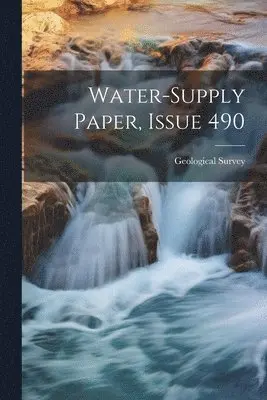 US Geological Survey Library - Water-supply Paper, Issue 490, Häftad. Tillgänglighet: Lägg i varukorg