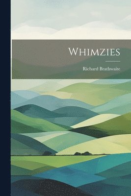 Richard Brathwaite - Whimzies, Häftad