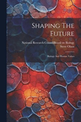 Steve Olson, National Research Council (U S Board - Shaping The Future, Häftad