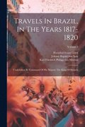 Travels In Brazil, In The Years 1817-1820