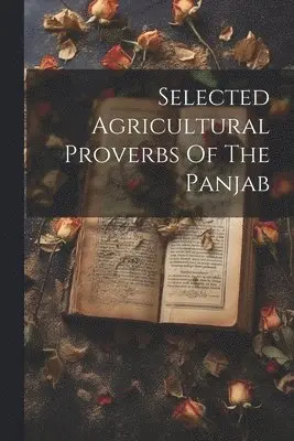 Selected Agricultural Proverbs Of The Panjab