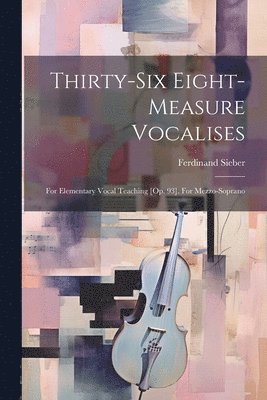 Ferdinand Sieber - Thirty-six Eight-measure Vocalises, Häftad