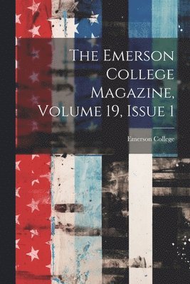 Emerson College - Emerson College Magazine, Volume 19, Issue 1, Häftad. Tillgänglighet: Lägg i varukorg