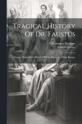 Christopher Marlowe, Robert Greene - Tragical History Of Dr. Faustus, Häftad