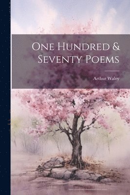 Arthur Waley - One Hundred & Seventy Poems, Häftad