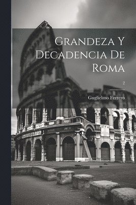 Guglielmo 1871-1942 Ferrero - Grandeza y decadencia de Roma; 2, Häftad. Tillgänglighet: Lägg i varukorg