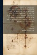 Norwegisch-dnisches etymologisches Wrterbuch. Auf Grund der bers. von H. Davidsen neu bearb. deutsche Ausg. mit Literaturnachweisen strittiger Etymologien sowie deutschem und altnordischem