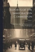 Reports of the Immigration Commission; Volume 1