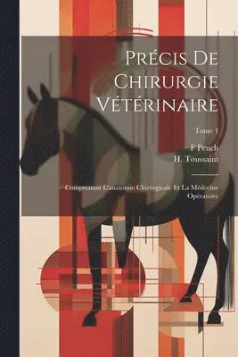F Peuch, H. Toussaint - Précis de chirurgie vétérinaire, Häftad. Tillgänglighet: Lägg i varukorg