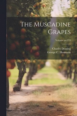 Charles Dearing, George C. (George Charles) Husmann - Muscadine Grapes; Volume no.273, Häftad. Tillgänglighet: Lägg i varukorg
