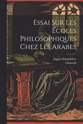 Essai sur les écoles philosophiques chez les Arabes