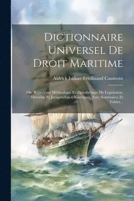 Dictionnaire Universel De Droit Maritime