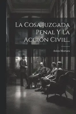 Cosa Juzgada Penal Y La Acción Civil...