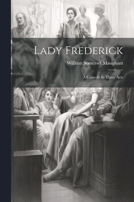 William Somerset Maugham - Lady Frederick, Häftad