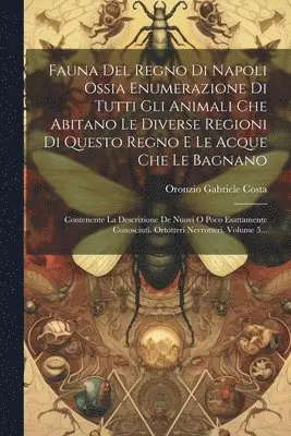 Oronzio Gabriele Costa - Fauna Del Regno Di Napoli Ossia Enumerazione Di Tutti Gli Animali Che Abitano Le Diverse Regioni Di Questo Regno E Le Acque Che Le Bagnano, Häftad. Tillgänglighet: Lägg i varukorg