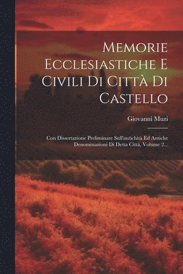 Giovanni Muzi - Memorie Ecclesiastiche E Civili Di Città Di Castello, Häftad. Tillgänglighet: Lägg i varukorg