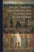 Jos. Sal. Semler's Erleuterung Der Egyptischen Alterthmer