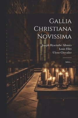 Joseph Hyacinthe Albanès, Ulysse Chevalier, Louis Fillet - Gallia Christiana Novissima, Häftad