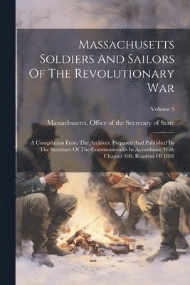 Massachusetts Office of the Secretar - Massachusetts Soldiers And Sailors Of The Revolutionary War, Häftad