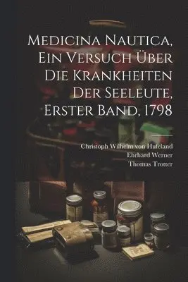 Thomas Trotter, Ehrhard Werner - Medicina Nautica, ein Versuch über die Krankheiten der Seeleute, Erster Band, 1798, Häftad. Tillgänglighet: Lägg i varukorg