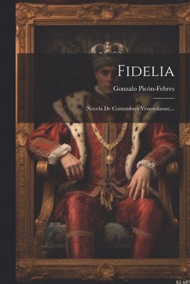 Gonzalo Picón-Febres - Fidelia, Häftad