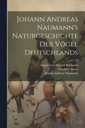 Johann Andreas Naumann's Naturgeschichte der Vgel Deutschlands