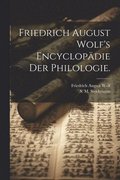 Friedrich August Wolf's Encyclopdie der Philologie.