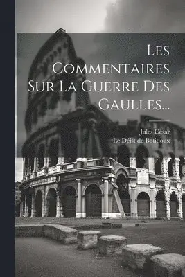Jules César, Le Déist de Botidoux - Les Commentaires Sur La Guerre Des Gaulles..., Häftad. Tillgänglighet: Lägg i varukorg