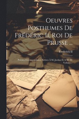 Frederick II (King of Prussia) - Oeuvres Posthumes De Frédéric Ii, Roi De Prusse ..., Häftad. Tillgänglighet: Lägg i varukorg