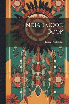 Eugene Vetromile - Indian Good Book, Häftad. Tillgänglighet: Lägg i varukorg