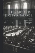 Leicester Goal [sic] By A. Balance