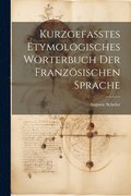 Kurzgefasstes etymologisches Wrterbuch der franzsischen Sprache