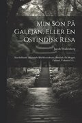 Min Son P Galejan, Eller En Ostindisk Resa