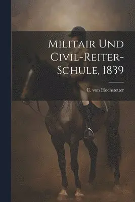 Militair und Civil-Reiter-Schule, 1839