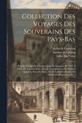 Laurent Vital, Antoine de Lalaing (Comte de Hoogstra, Jean de Vandenesse - Collection Des Voyages Des Souverains Des Pays-bas, Häftad