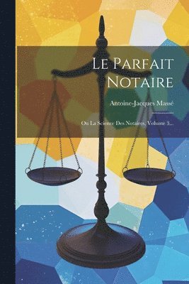 Antoine-Jacques Massé - Parfait Notaire, Häftad. Tillgänglighet: Lägg i varukorg