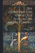 Urspr�ngliche Und Echte Schluss Der Odyssee Homers...