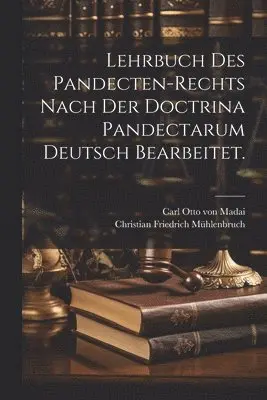 Christian Friedrich Mühlenbruch - Lehrbuch des Pandecten-Rechts nach der Doctrina Pandectarum deutsch bearbeitet., Häftad. Tillgänglighet: Lägg i varukorg