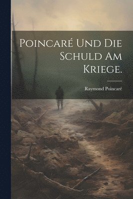 Raymond Poincaré - Poincaré und die Schuld am Kriege., Häftad