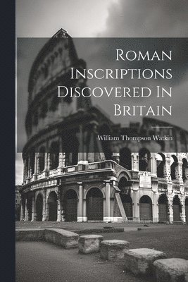 William Thompson Watkin - Roman Inscriptions Discovered In Britain, Häftad. Tillgänglighet: Lägg i varukorg