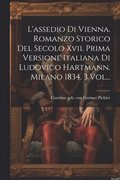 L'assedio Di Vienna. Romanzo Storico Del Secolo Xvii. Prima Versione Italiana Di Ludovico Hartmann. Milano 1834. 3 Vol...