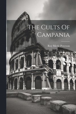 Roy Merle Peterson - Cults Of Campania, Häftad. Tillgänglighet: Lägg i varukorg