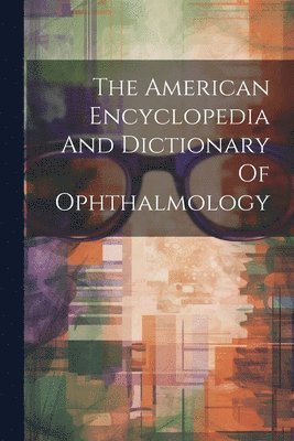 American Encyclopedia And Dictionary Of Ophthalmology