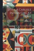 Stiya, A Carlisle Indian Girl At Home