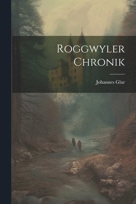Johannes Glur - Roggwyler Chronik, Häftad. Tillgänglighet: Lägg i varukorg