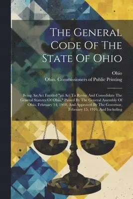 Ohio, Ohio Commissioners of Public Printing - General Code Of The State Of Ohio, Häftad. Tillgänglighet: Lägg i varukorg