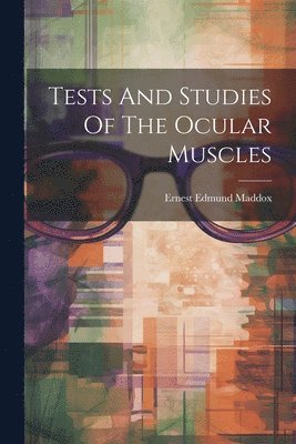Tests And Studies Of The Ocular Muscles