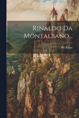 Pio Rajna - Rinaldo Da Montalbano..., Häftad
