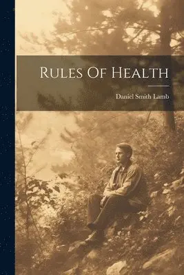 Daniel Smith Lamb - Rules Of Health, Häftad. Tillgänglighet: Tillfälligt slut