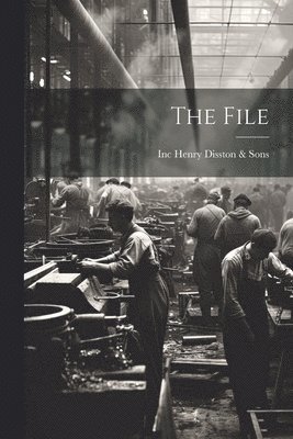 Inc (Philadelp Henry Disston &. Sons - File, Häftad